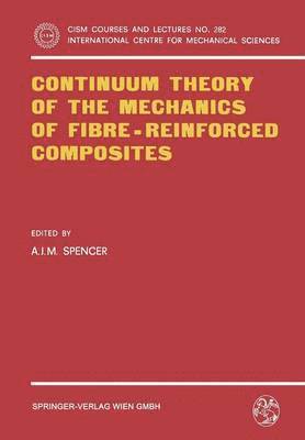 A.J.M. Spencer, A. J. M. Spencer - Continuum Theory of the Mechanics of Fibre-Reinforced Composites, Häftad