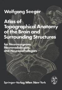 bokomslag Atlas of Topographical Anatomy of the Brain and Surrounding Structures for Neurosurgeons, Neuroradiologists, and Neuropathologists
