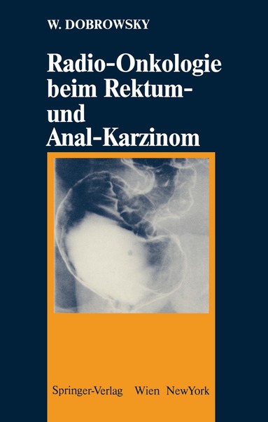 Werner Dobrowsky - Radio-Onkologie beim Rektum- und Anal-Karzinom, Häftad