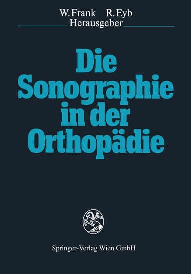 Werner Frank, Richard Eyb - Die Sonographie in der Orthopädie, Häftad