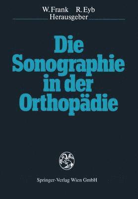 Werner Frank, Richard Eyb - Die Sonographie in der Orthopädie, Häftad