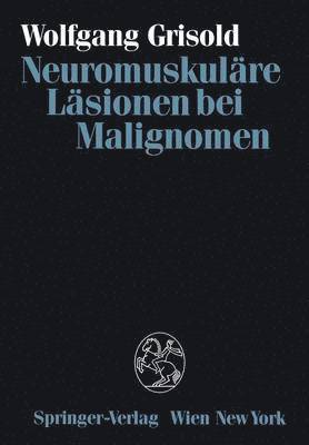 Wolfgang Grisold - Neuromuskuläre Läsionen bei Malignomen, Häftad