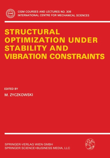 M. Zyczkowski - Structural Optimization Under Stability and Vibration Constraints, Häftad