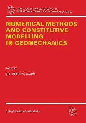 Chandrakant S. Desai, Giancarlo Gioda - Numerical Methods and Constitutive Modelling in Geomechanics, Häftad