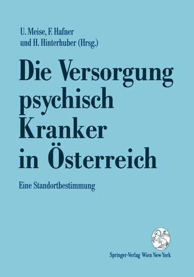 Ullrich Meise, Friederike Hafner, Hartmann Hinterhuber - Die Versorgung psychisch Kranker in Österreich, Häftad