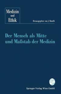 bokomslag Der Mensch als Mitte und Mastab der Medizin