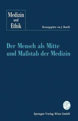 bokomslag Der Mensch als Mitte und Maßstab der Medizin