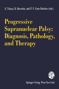 bokomslag Progressive Supranuclear Palsy: Diagnosis, Pathology, and Therapy