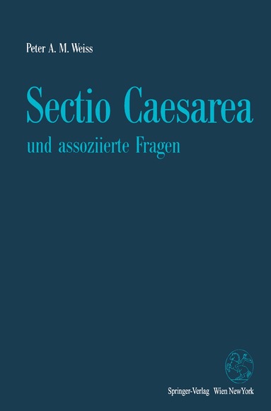 Peter A.M. Weiss - Sectio Caesarea und assoziierte Fragen, Häftad