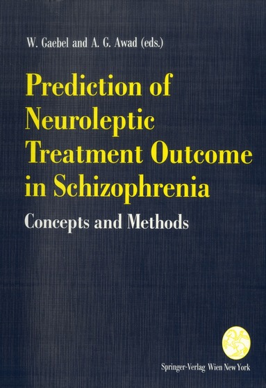 W. Gaebel, A.G. Awad - Prediction of Neuroleptic Treatment Outcome in Schizophrenia, Häftad
