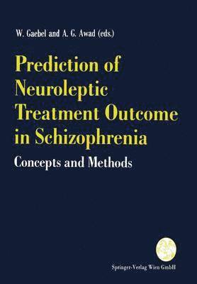 W. Gaebel, A.G. Awad, A. G. Awad - Prediction of Neuroleptic Treatment Outcome in Schizophrenia, Häftad