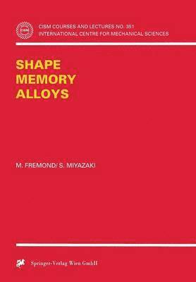 M. Fremond, S. Miyazaki - Shape Memory Alloys, Häftad