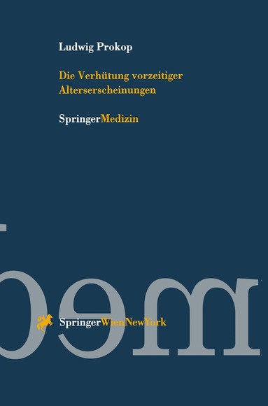 Ludwig Prokop - Die Verhütung vorzeitiger Alterserscheinungen, Häftad