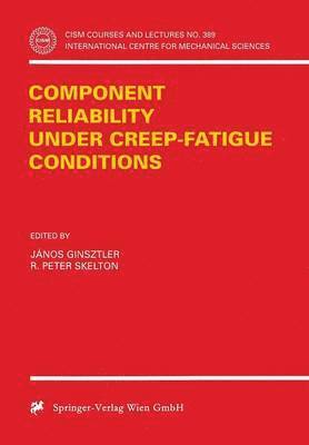 Component Reliability under Creep-Fatigue Conditions 1