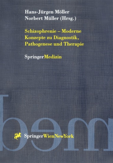 Hans-Jürgen Möller, Norbert Müller - Schizophrenie — Moderne Konzepte zu Diagnostik, Pathogenese und Therapie, Häftad