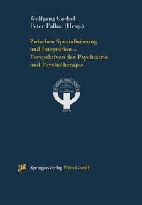bokomslag Zwischen Spezialisierung und Integration  Perspektiven der Psychiatrie und Psychotherapie