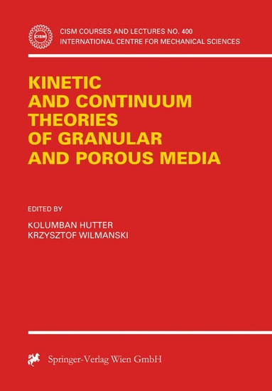 Kolumban Hutter, Krzysztof Wilmanski - Kinetic and Continuum Theories of Granular and Porous Media, Häftad
