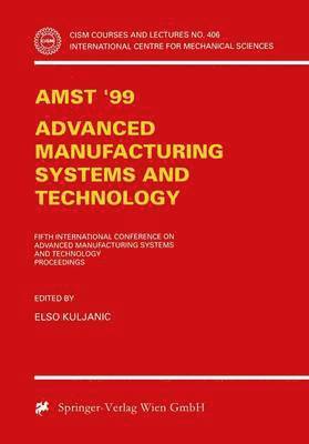 bokomslag AMST'99 - Advanced Manufacturing Systems and Technology