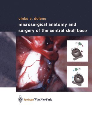 Microsurgical Anatomy and Surgery of the Central Skull Base 1