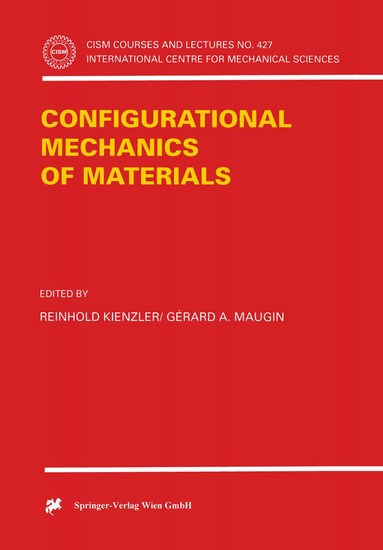 Reinhold Kienzler, Gerard A. Maugin - Configurational Mechanics of Materials, Häftad