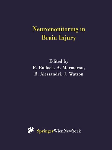 R. Bullock, A. Marmarou, B. Alessandri, J. Watson - Neuromonitoring in Brain Injury, Inbunden