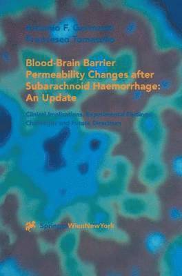 Blood-Brain Barrier Permeability Changes after Subarachnoid Haemorrhage: An Update 1