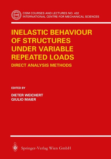 Dieter Weichert, Giulio Maier - Inelastic Behaviour of Structures under Variable Repeated Loads, Häftad