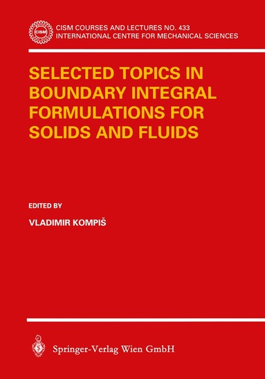 Vladimir Kompiš - Selected Topics in Boundary Integral Formulations for Solids and Fluids, Häftad