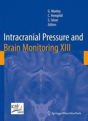 Geoffrey Manley, Claude Hemphill, Shirley Stiver - Intracranial Pressure and Brain Monitoring XIII, Inbunden