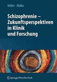 bokomslag Schizophrenie - Zukunftsperspektiven in Klinik und Forschung
