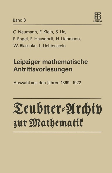Carl Neumann, Felix Klein, Sophus Lie, F. Engel, F. Hausdorff, H. Liebmann, W. Blaschke, L. Lichtenstein, Herbert Beckert, Walter Purkert - Leipziger mathematische Antrittsvorlesungen, Häftad