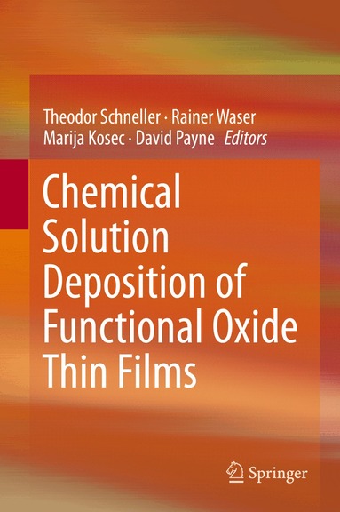 Theodor Schneller, Rainer Waser, Marija Kosec, David Payne - Chemical Solution Deposition of Functional Oxide Thin Films, Inbunden