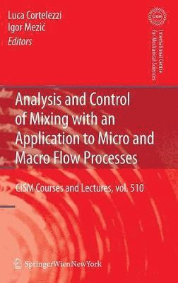 Analysis and Control of Mixing with an Application to Micro and Macro Flow Processes