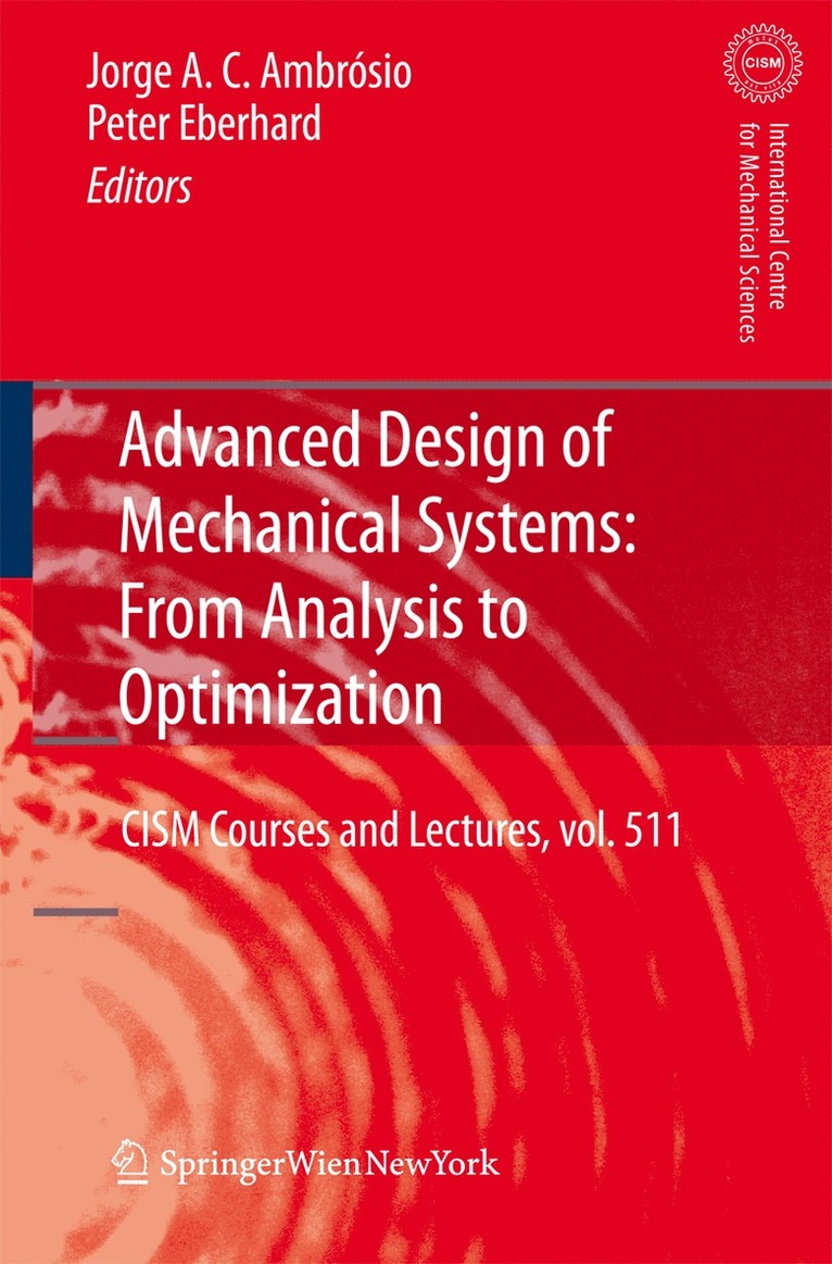 Jorge A.C. Ambrosio, Peter Eberhard, Jorge A. C. Ambrosio - Advanced Design of Mechanical Systems: From Analysis to Optimization, Inbunden