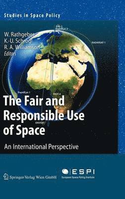 Wolfgang Rathgeber, Kai-Uwe Schrogl, Ray A. Williamson - Fair and Responsible Use of Space, Inbunden