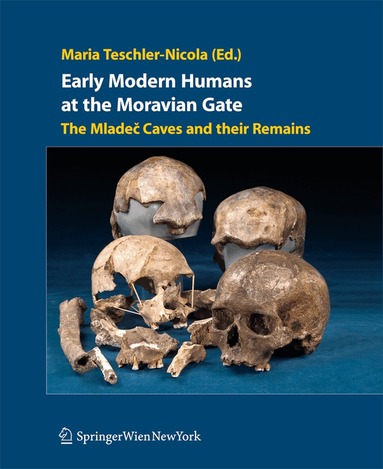 Maria Teschler-Nicola - Early Modern Humans at the Moravian Gate, Häftad