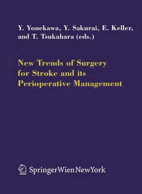 Yasuhiro Yonekawa, Yoshiharu Sakurai, Emanuela Keller, Tetsuya Tsukahara - New Trends of Surgery for Cerebral Stroke and its Perioperative Management, Häftad