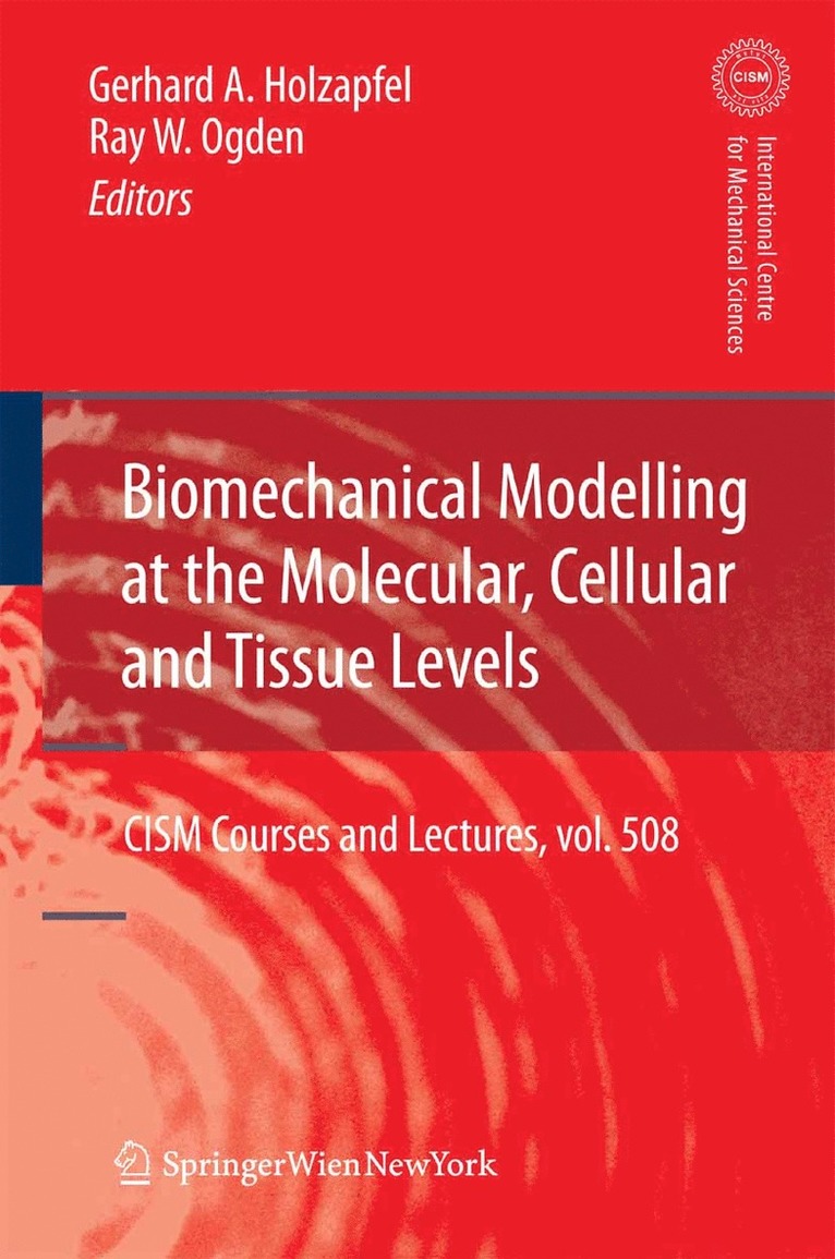 Gerhard A. Holzapfel, Ray W. Ogden - Biomechanical Modelling at the Molecular, Cellular and Tissue Levels, Häftad