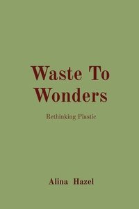 bokomslag Waste To Wonders