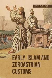 bokomslag Early Islam and Zoroastrian Customs