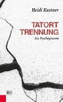 Heidi Kastner - Tatort Trennung, Inbunden