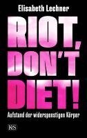 Elisabeth Lechner - Riot, don't diet!, Häftad