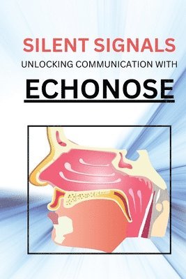 bokomslag Silent Signals Unlocking Communication with Echonose