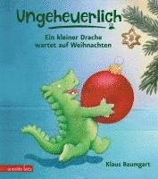 Ungeheuerlich - Ein kleiner Drache wartet auf Weihnachten