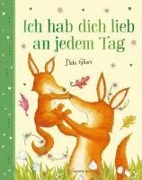 bokomslag Ich hab dich lieb an jedem Tag - Mit Metallic-Folie: Gereimtes Bilderbuch ab 4 Jahren, das Kindern emotionale Sicherheit schenkt