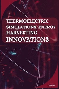 bokomslag Thermoelectric Simulations, Energy Harvesting Innovations