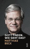 Matthias Beck - Gott finden. Wie geht das?, Inbunden
