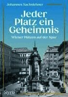 Johannes Sachslehner - Jeder Platz ein Geheimnis, Inbunden