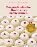 Bernhard Wieser, Michael Rathmayer - Burgenländische Hochzeitsbäckerinnen, Inbunden