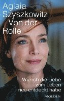 Aglaia Szyszkowitz - Von der Rolle, Inbunden